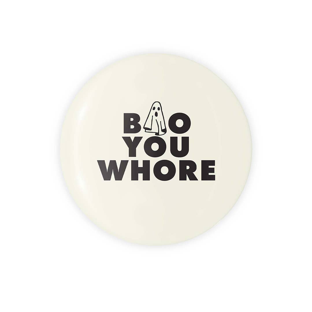 Boo You Whore - 1.25" Pin