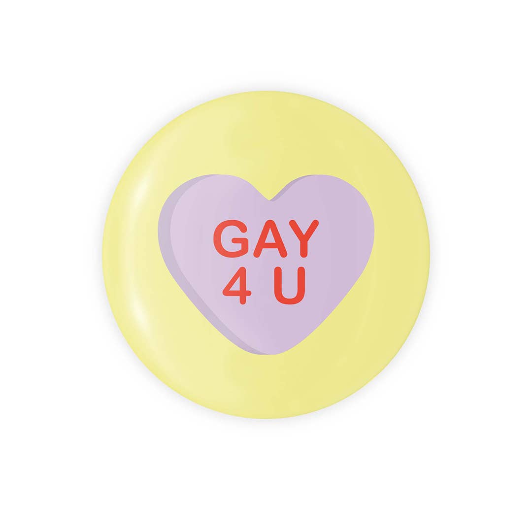 Gay 4 U Candy Heart - 1.25" Pin