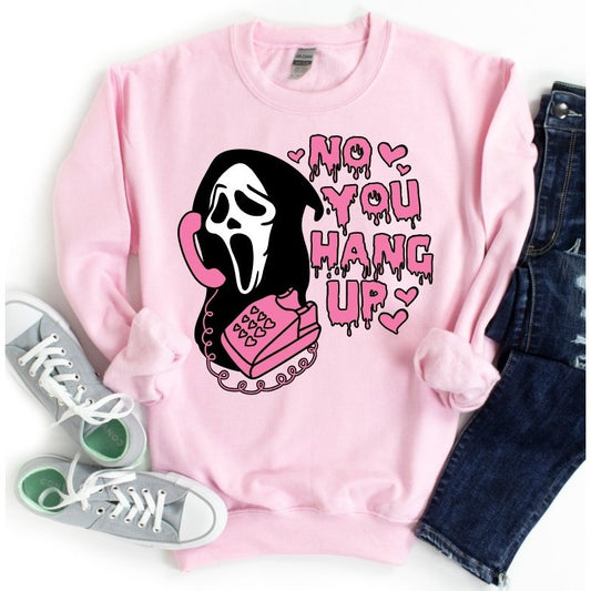 No You Hang Up Sweatshirt (Small - 3XL)