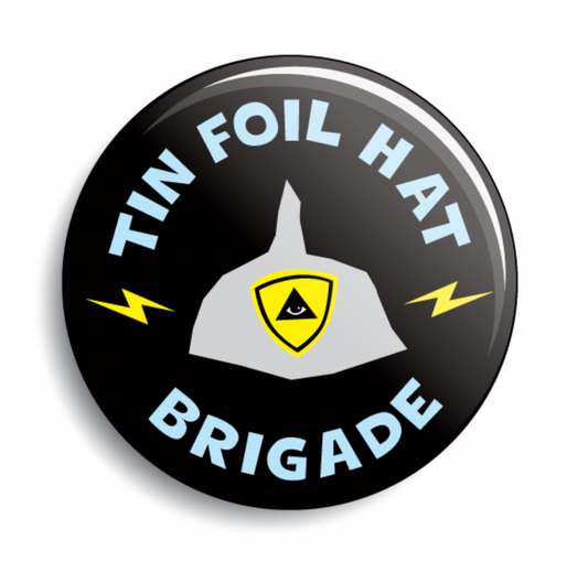 Tin Foil Hat Brigade Button