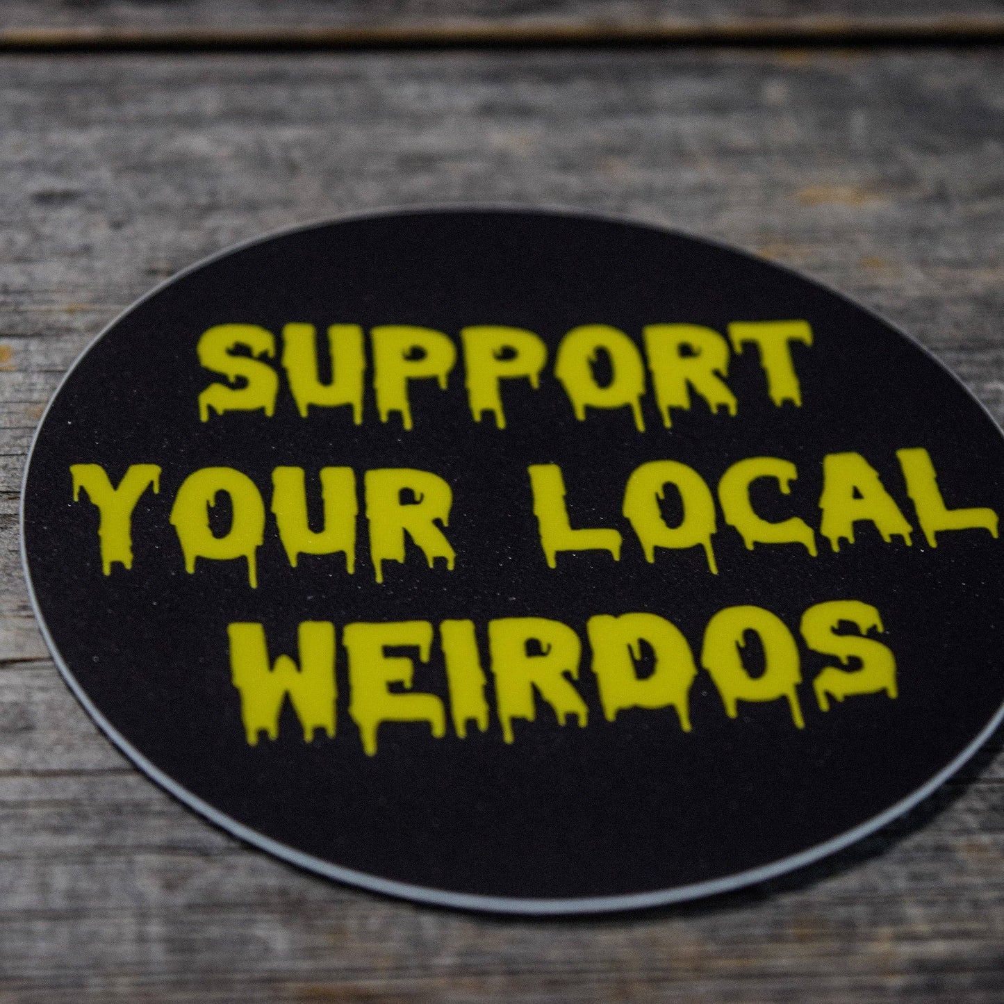 Support Your Local Weirdos Vinyl Sticker