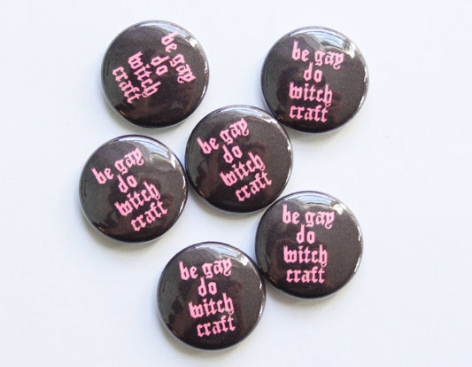 Be Gay Do Witchcraft One Inch Button