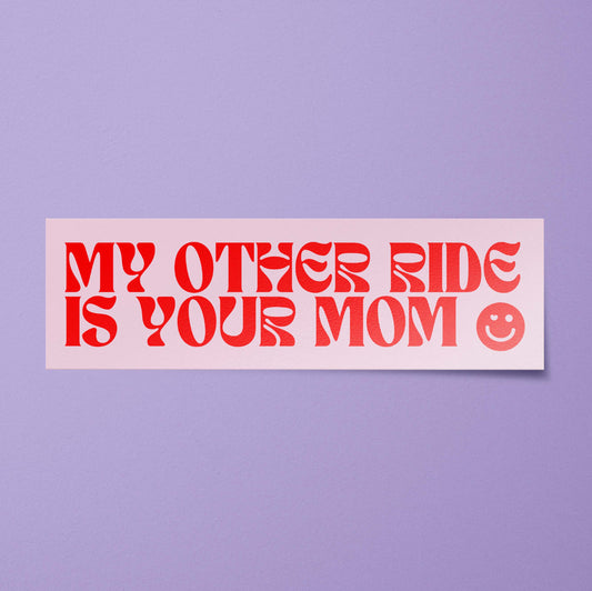 My Other Ride is Your Mom Bumper Sticker