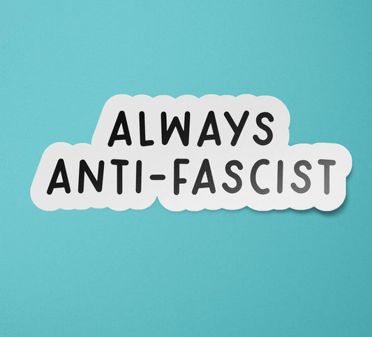 Always Anti-Fascist Sticker