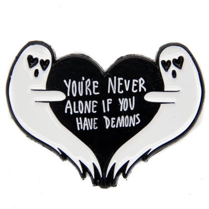 You're Never Alone If You Have Demons Ghost Enamel Pin