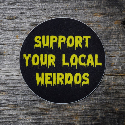 Support Your Local Weirdos Vinyl Sticker